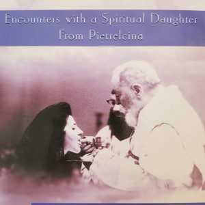 Padre Pio: Encounters with a Spiritual Daughter from Pietrelcina, by Graziella DeNunzio Mandato