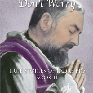True Stories of Padre Pio - Book II by Diane Allen