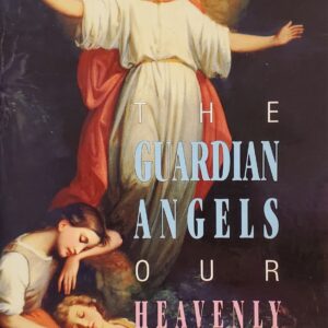 The Guardian Angels, Our Heavenly Companions