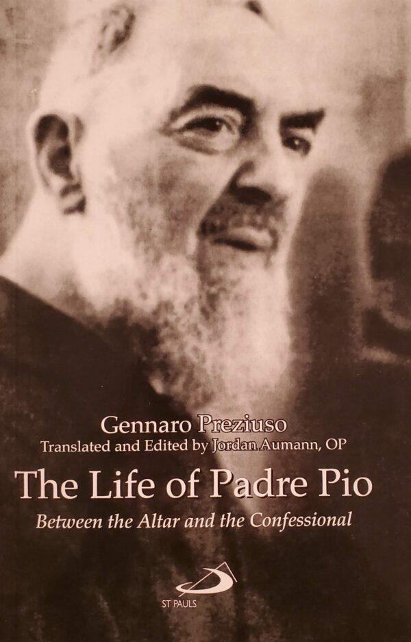 The Life of Padre Pio, Between the Altar and the Confessional by G. Preziuso