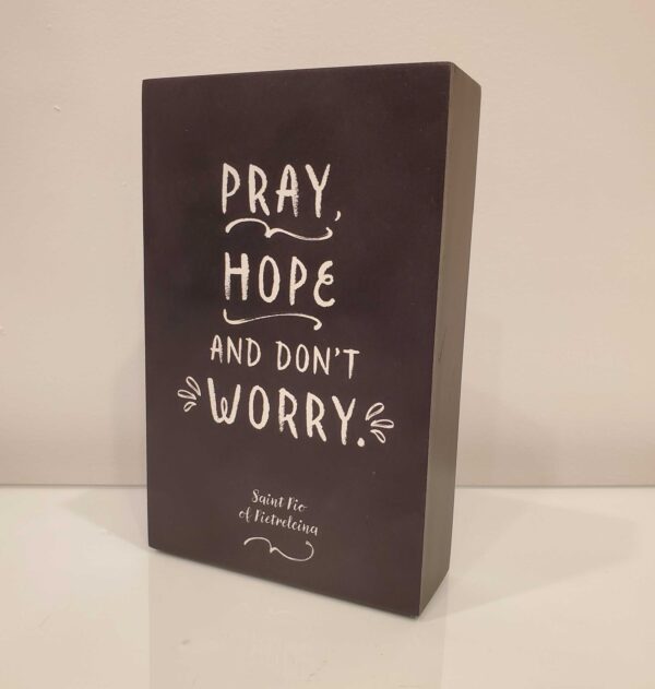 Pray, Hope and Don't Worry Sign 8"