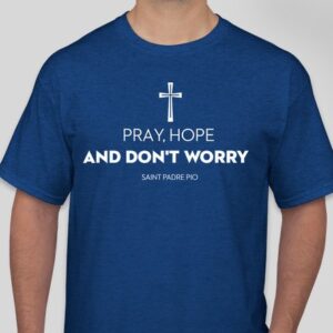 Navy Blue Pray, Hope and Don't Worry T-Shirt