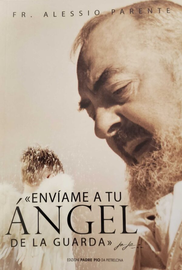 Enviame a tu Angel de la Guarda by Fr. Alessio Parente