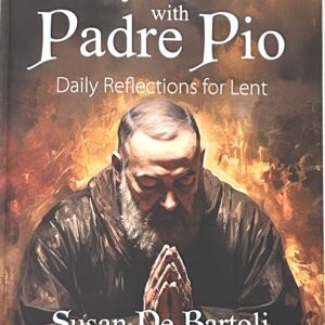 Carry the Cross with Padre Pio by Susan De Bartoli