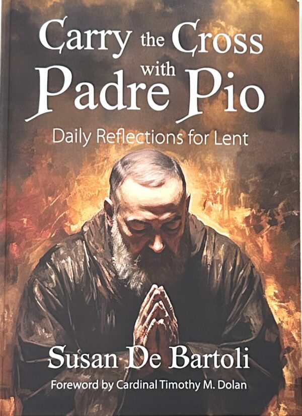 Carry the Cross with Padre Pio by Susan De Bartoli